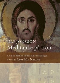 bokomslag Med tanke på tron : en introduktion till fundamentalteologin. Band 2, Jesus från Nasaret