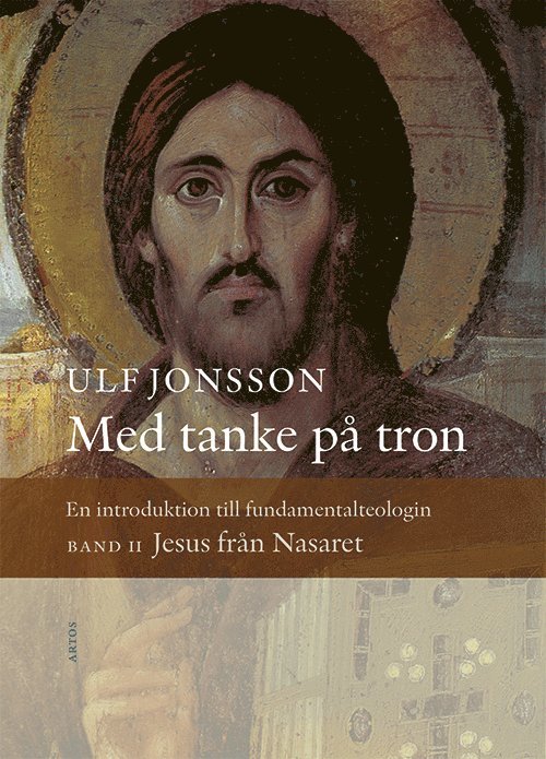 Med tanke på tron : en introduktion till fundamentalteologin. Band 2, Jesus från Nasaret 1