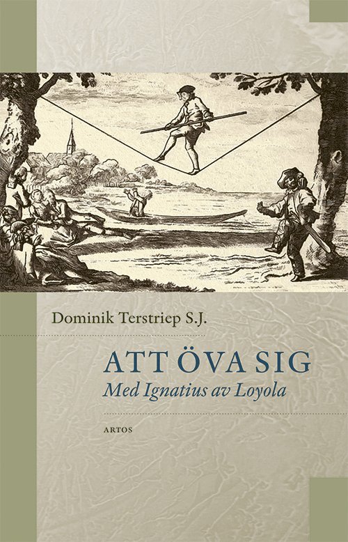 Dominik Terstriep S.J. - Att öva sig : Med Ignatius av Loyola, Häftad