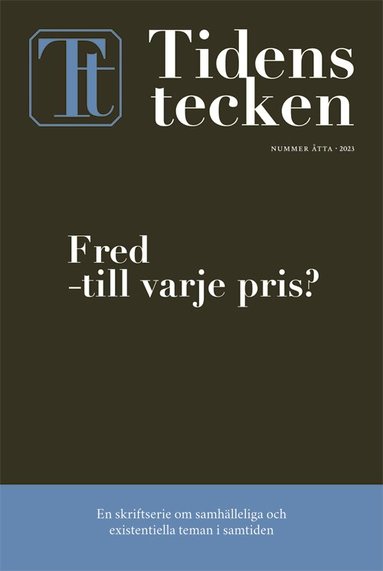 Mikael Kurkiala, KG Hammar, Jenny Ehnberg, Annika Spalde, Kjell-Åke Nordquist, Ulrika Fritzon, Ulrika Knutson - Tidens tecken. Nr 8, Fred - till varje pris?, Häftad