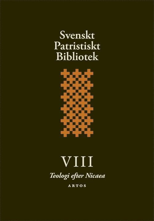 Svenskt Patristiskt Bibliotek 8 : Teologi efter Nicaea 1