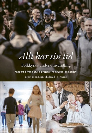 Anneli Öljarstrand, Linda Wikdahl Gunséus, Sven Thidevall, Fredrik Santell, Mattias Martinson, Göran Lundstedt, Jonas Lindberg, Ragnar Håkanson, Bo Hanson, Stefan Gelfgren, Thomas Ekstrand, Anders Ehhem, Charlotta Ekelund, Gunnar Edqvist, Sven-Erik Brodd, Kajsa Ahlstrand - Allt har sin tid : folkkyrka under omvandling, Häftad