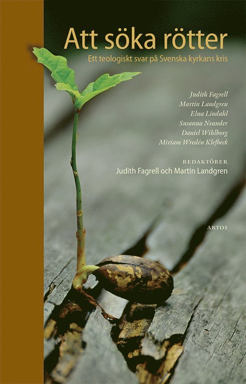 Elna Lindahl, Miriam Wredén Klefbeck, Martin Landgren, Daniel Wihlborg, Susanna Neander, Judith Fagrell - Att söka rötter : ett teologiskt svar på Svenska kyrkans kris, Häftad