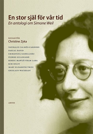 Nathalie Calmès-Cardoso, Pascal David, Emmanuel Gabellieri, Pierre Gillouard, Kokou Mawué-Yram Laba, Kim Solin, Mary Elisabeth Trini, Ghislain Waterlot, Christine Zyka - En stor själ för vår tid : en antologi om Simone Weil, Häftad