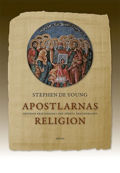 bokomslag Apostlarnas religion : ortodox kristendom i det första århundradet