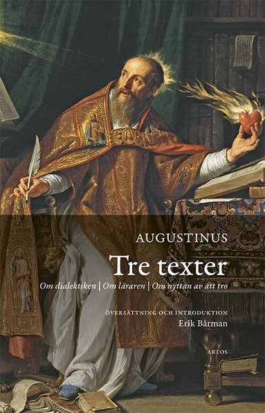 Augustinus - Tre texter : om dialektiken, om läraren, om nyttan av att tro, Häftad