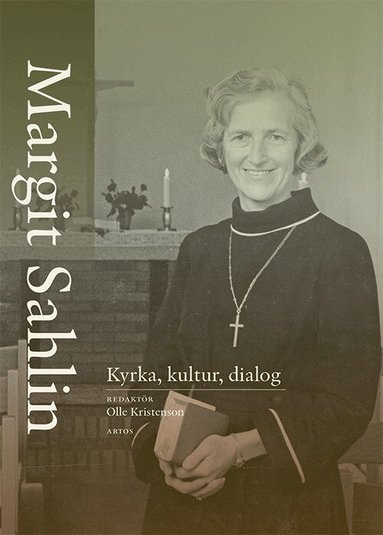 Madeleine Åhlstedt, Gunnar Weman, Carl Otto Werkelid, Anders Wejryd, Andreas Wejderstam, Carl Sjösvärd Birger, Annika Sjöqvist Platzer, Inga Sanner, Fredrik Santell, Sinikka Neuhaus, Jonas Jonson, Per Hansson, Sven-Erik Brodd, Birgitta Brodd - Margit Sahlin : kyrka, kultur, dialog, Inbunden