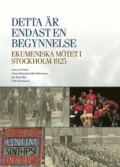 bokomslag Detta är endast en begynnelse : ekumeniska mötet i Stockholm 1925