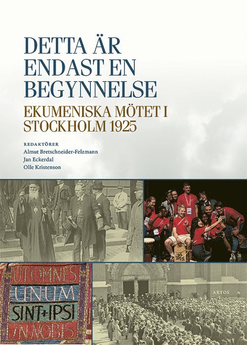 Detta är endast en begynnelse : ekumeniska mötet i Stockholm 1925, Inbunden