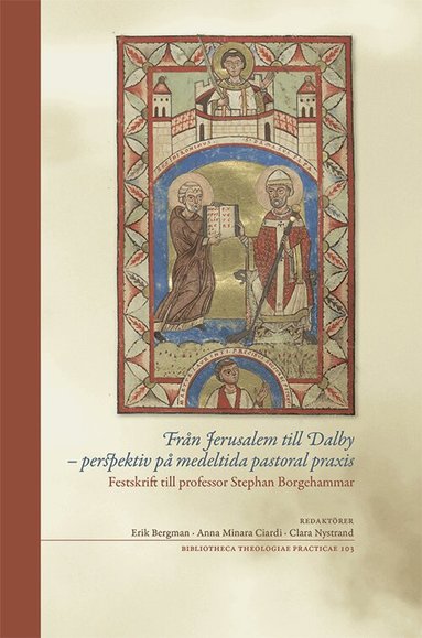 Mattias Lundberg, Roger Andersson, Christian Lovén, Stina Fallberg Sundmark, Erik Bergman, Katarina Hallqvist, Bertil Nilsson, Anders Piltz, Denis Searby, Anna Minara Ciardi - Från Jerusalem till Dalby : perspektiv på medeltida pastoral praxis, Häftad