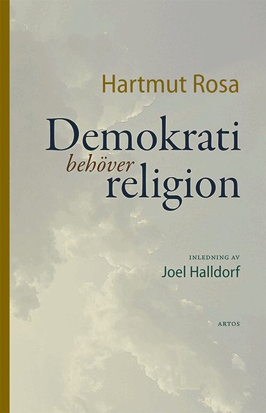 Hartmut Rosa - Demokrati behöver religion, Inbunden