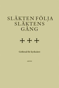 bokomslag Släkten följa släktens gång. Griftetal för kyrkoåret