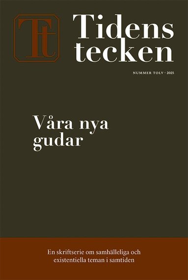 Ingrid Malm Lindberg, Per Magnus Johansson, Maja Fjaestad, Daniel Bodén, Mats Alvesson, Henrik Eriksson, Fanny Willman, Dougald Hine - Tidens tecken. Nr 12, Våra nya gudar, Häftad
