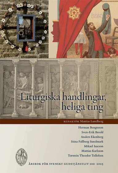 Mattias Karlsson, Torstein Theodor Tollefsen, Herman Bengtsson, Stina Fallberg Sundmark, Sven-Erik Brodd, Mikael Isacson, Anders Ekenberg - Liturgiska handlingar, heliga ting, Häftad