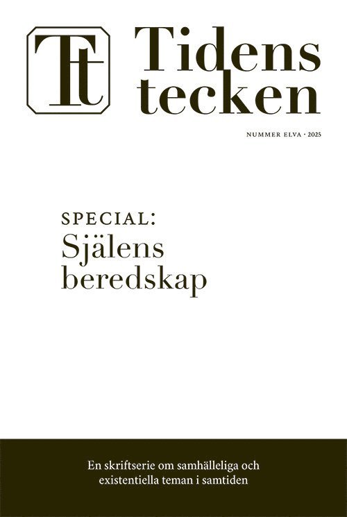 Isak Gröndahl, Ida Helgesson, Inez Sigvardson, Jorunn Hellman, Hilda Macdonald, Simon Eek, Andreas Thorell Berchtold - Tidens tecken nr 11 (2025) SPECIAL: Själens beredskap, Häftad