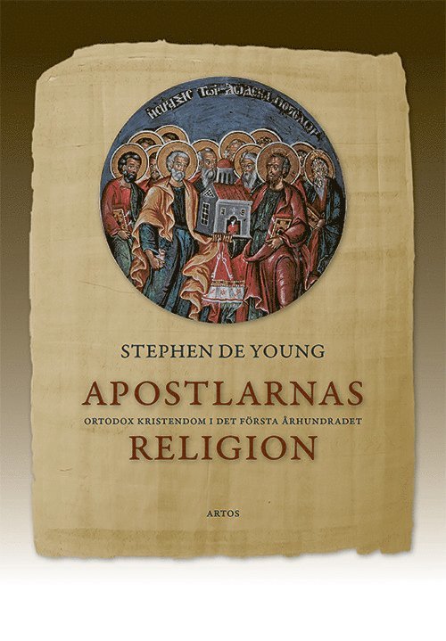 Stephen De Young - Apostlarnas religion : ortodox kristendom i det första århundradet, Häftad