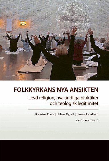 Katarina Plank, Helene Egnell, Linnea Lundgren - Folkkyrkans nya ansikten : levd religion, nya andliga praktiker och teologisk legitimitet, Häftad