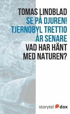 Tomas Lindblad - Se på djuren! Tjernobyl trettio år senare, Häftad