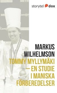 bokomslag Tommy Myllymäki - En studie i maniska förberedelser