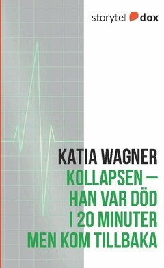 Katia Wagner - Kollapsen : han var död i 20 minuter men kom tillbaka, Häftad