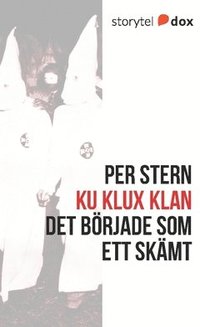 bokomslag Ku Klux Klan - Det började som ett skämt