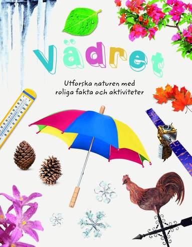 John Farndon - Vädret : utforska naturen med roliga fakta och aktiviteter, Inbunden