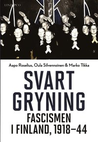 bokomslag Svart gryning : fascismen i Finland, 1918-44