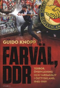 bokomslag Farväl, DDR : terror, övervakning och vardagsliv i Östtyskland 1945-1989