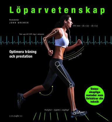 John Brewer, Anna Barnsley, Laura Charalambous, Daniel Craighead, James Earle, Iain Fletcher, Jess Hill, Andy Lane, Paul Larkins, Bob Murray, Cahrles Pedlar - Löparvetenskap : optimera din träning och prestation, Inbunden