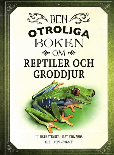 bokomslag Den otroliga boken om reptiler och groddjur