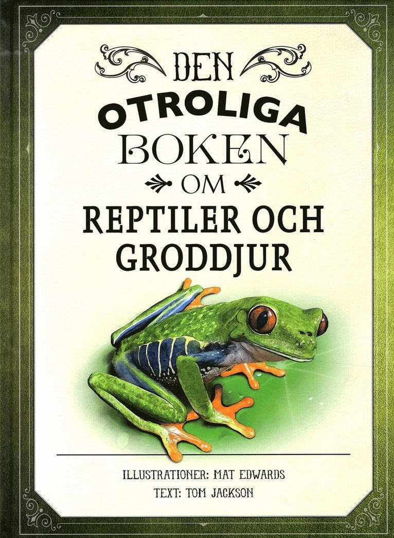 Den otroliga boken om reptiler och groddjur 1
