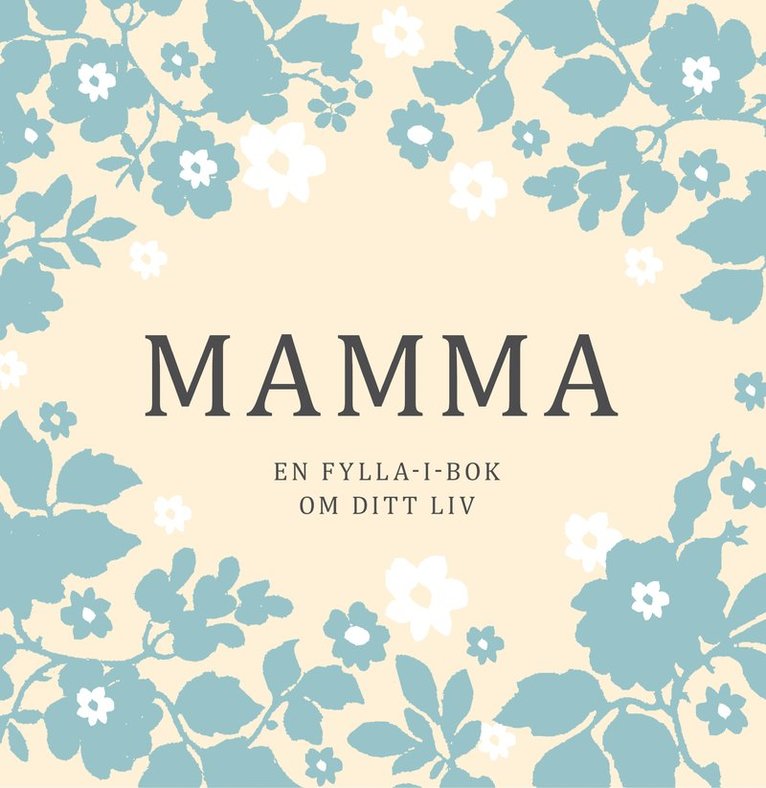 Mamma : en fylla-i-bok om ditt liv, Inbunden