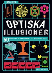 bokomslag Optiska illusioner : 50 modeller och experiment att bygga och testa