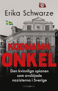 bokomslag Kodnamn Onkel : den kvinnliga spionen som avslöjade nazisterna i Sverige