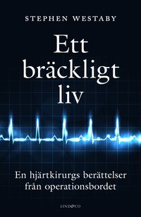 bokomslag Ett bräckligt liv : en hjärtkirurgs berättelser från operationsbordet