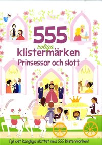 bokomslag 555 roliga klistermärken : prinsessor och slott