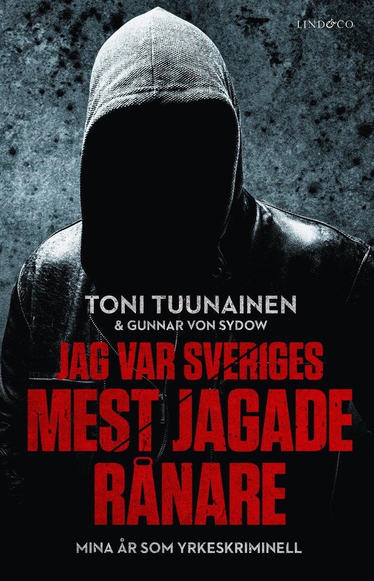 Jag var Sveriges mest jagade rånare : mina år som yrkeskriminell 1