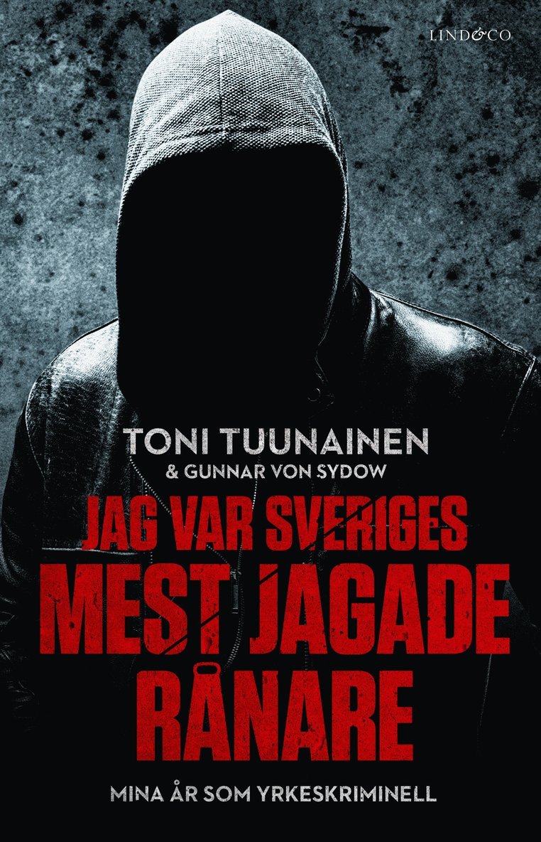 Toni Tuunainen, Gunnar von Sydow - Jag var Sveriges mest jagade rånare : mina år som yrkeskriminell, Inbunden