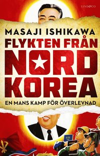 Flykten Fran Nordkorea En Mans Kamp For Overlevnad Masaji Ishikawa Bok Akademibokhandeln