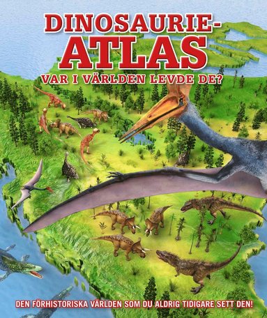 bokomslag Dinosaurieatlas : Var i världen levde de?