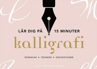 bokomslag Kalligrafi : lär dig på 15 minuter - övningar, tekniker, dekorationer