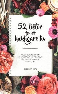 bokomslag 52 listor för ett lyckligare liv : veckolistor som inspirerar till positivt tänkande, balans och lycka