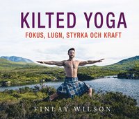 bokomslag Kilted Yoga: fokus, lugn, styrka och kraft