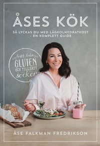 bokomslag Åses kök : så lyckas du med lågkolhydratkost - en komplett guide
