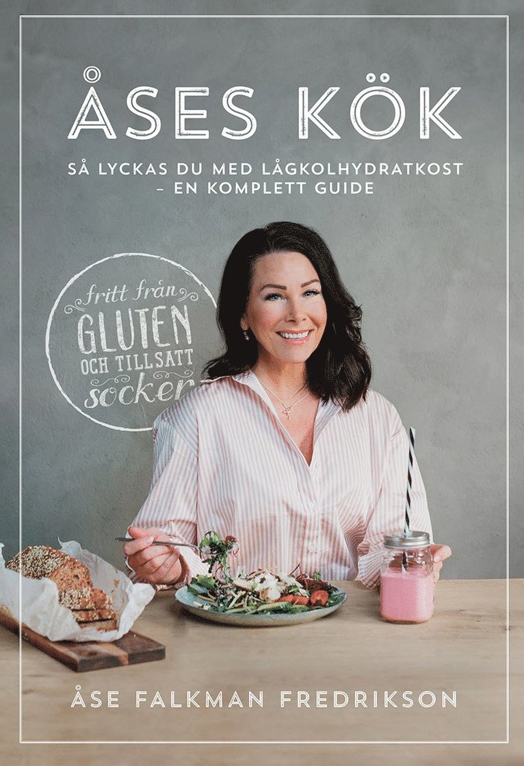 Åses kök : så lyckas du med lågkolhydratkost - en komplett guide