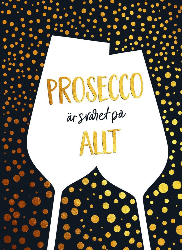 Prosecco är svaret på allt, Inbunden