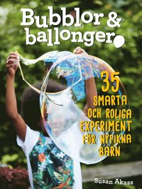 bokomslag Bubblor & ballonger : 35 smarta och roliga experiment för nyfikna barn