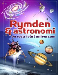 bokomslag Rymden & astronomi: en resa i vårt universum