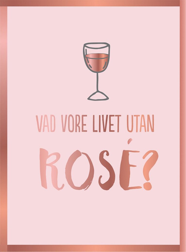 Vad vore livet utan rosé? 1