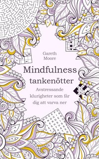 bokomslag Tankenötter för mindfulness : avstressande klurigheter som får dig att varva ner